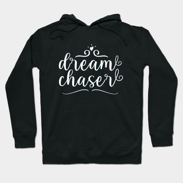 Dream Chaser Motivational And Inspirational Quotes Hoodie by BoogieCreates